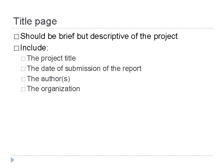 Title page � Should be brief but descriptive of the project � Include: �