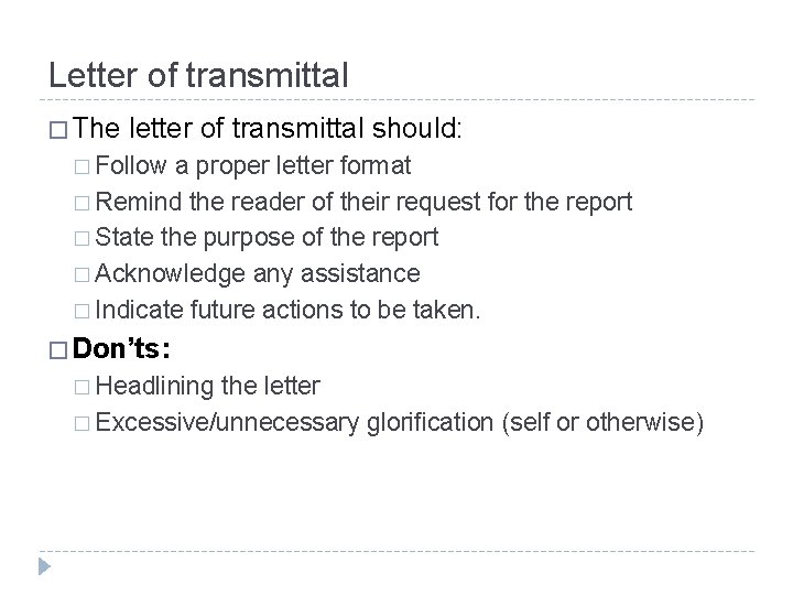 Letter of transmittal � The letter of transmittal should: � Follow a proper letter