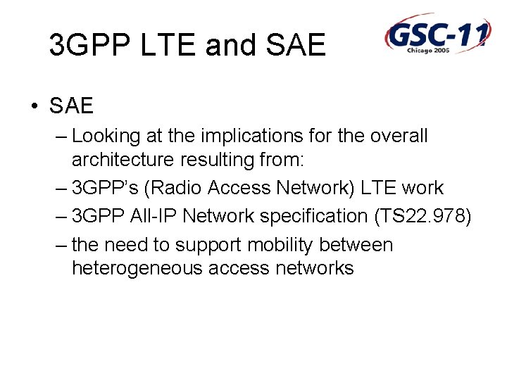 3 GPP LTE and SAE • SAE – Looking at the implications for the