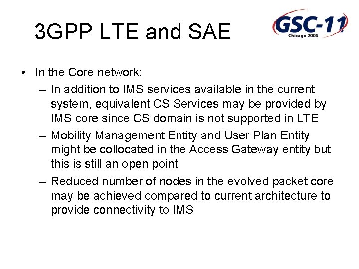 3 GPP LTE and SAE • In the Core network: – In addition to