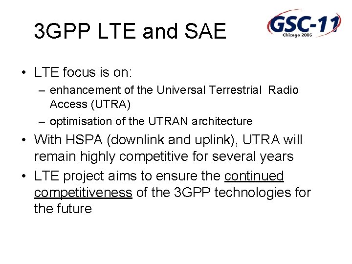 3 GPP LTE and SAE • LTE focus is on: – enhancement of the