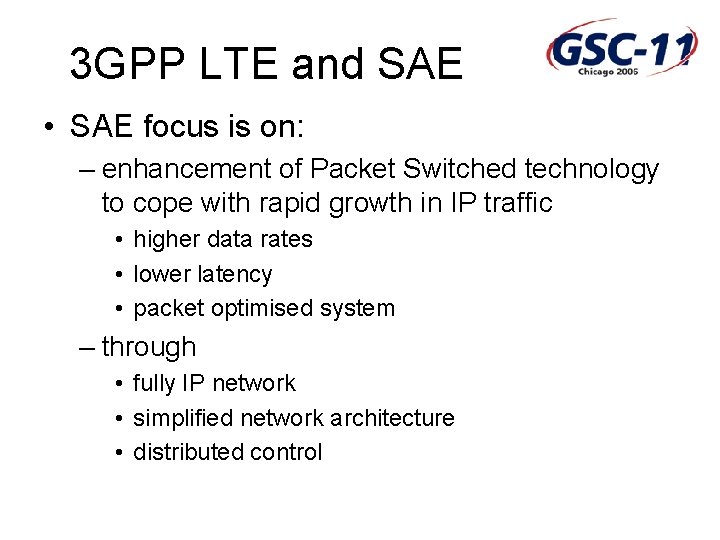 3 GPP LTE and SAE • SAE focus is on: – enhancement of Packet