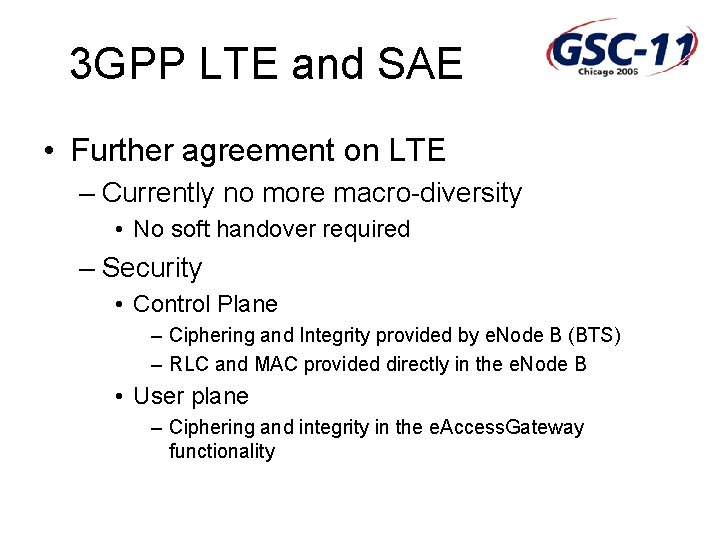 3 GPP LTE and SAE • Further agreement on LTE – Currently no more