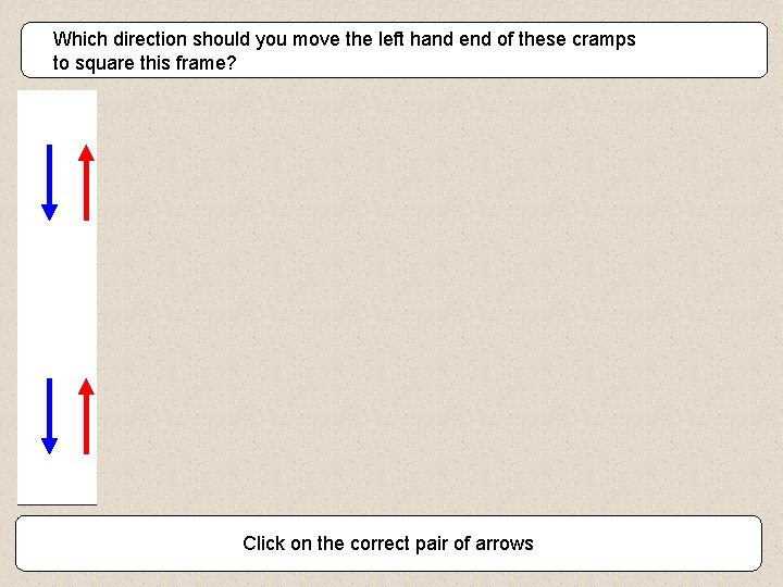 Which direction should you move the left hand end of these cramps to square