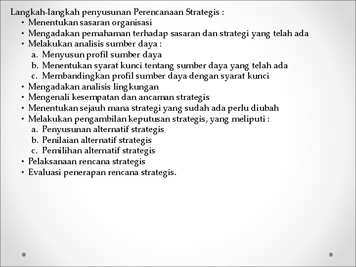 Langkah-langkah penyusunan Perencanaan Strategis : • Menentukan sasaran organisasi • Mengadakan pemahaman terhadap sasaran