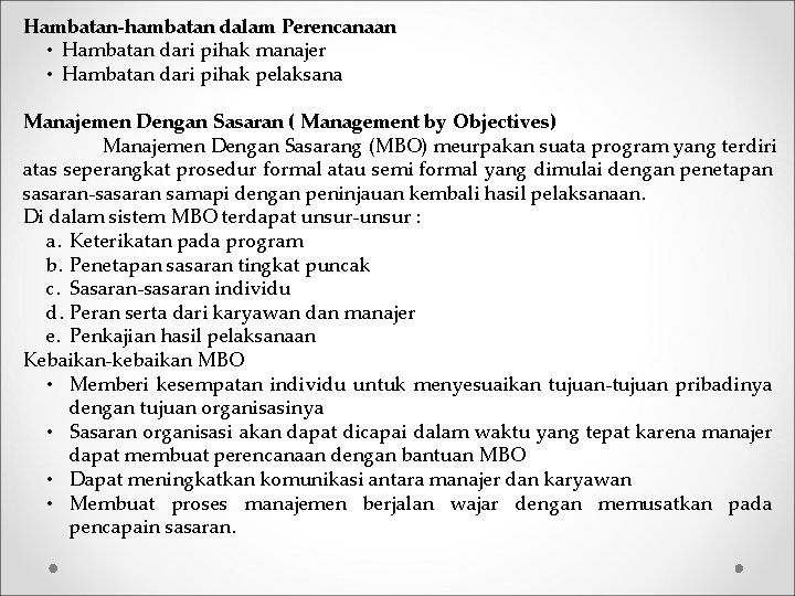 Hambatan-hambatan dalam Perencanaan • Hambatan dari pihak manajer • Hambatan dari pihak pelaksana Manajemen