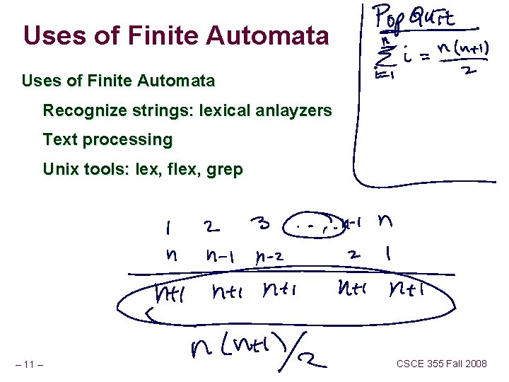 Uses of Finite Automata Recognize strings: lexical anlayzers Text processing Unix tools: lex, flex,