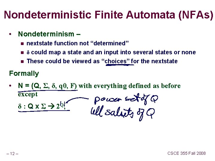 Nondeterministic Finite Automata (NFAs) • Nondeterminism – n nextstate function not “determined” δ could