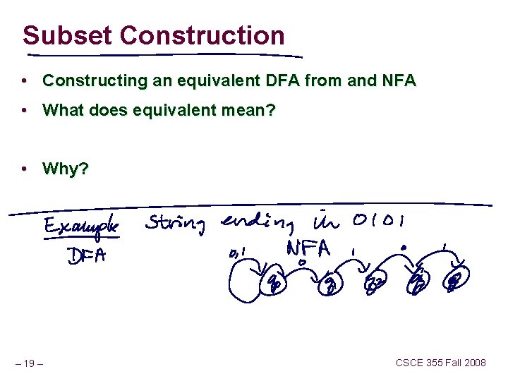 Subset Construction • Constructing an equivalent DFA from and NFA • What does equivalent