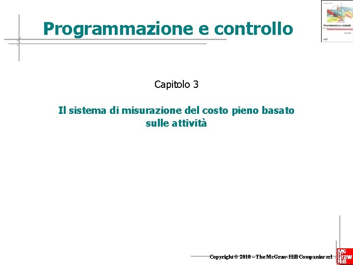 Programmazione e controllo Capitolo 3 Il sistema di misurazione del costo pieno basato sulle