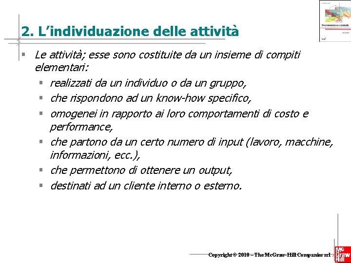 2. L’individuazione delle attività § Le attività; esse sono costituite da un insieme di