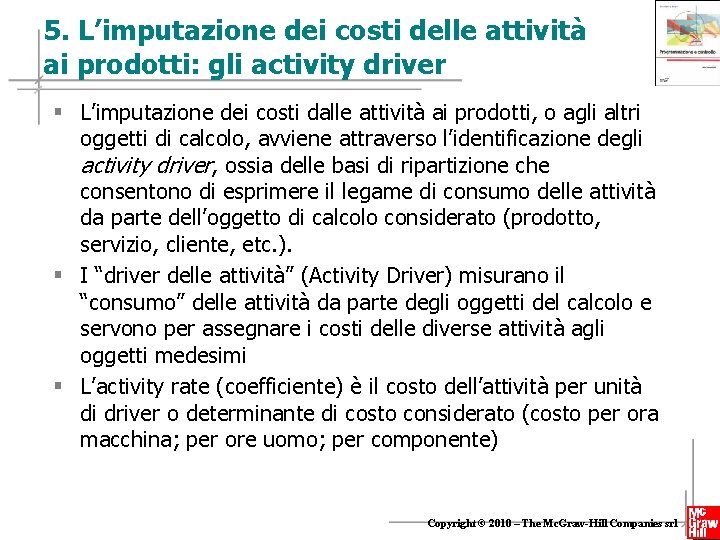 5. L’imputazione dei costi delle attività ai prodotti: gli activity driver § L’imputazione dei