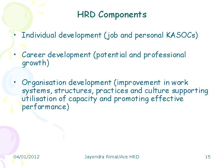 HRD Components • Individual development (job and personal KASOCs) • Career development (potential and