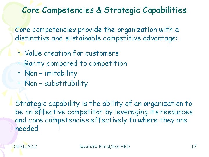 Core Competencies & Strategic Capabilities Core competencies provide the organization with a distinctive and