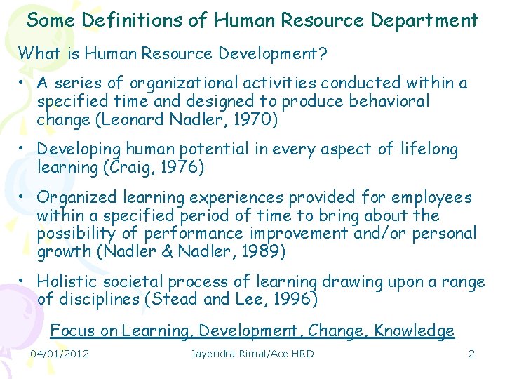 Some Definitions of Human Resource Department What is Human Resource Development? • A series