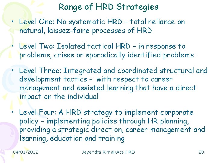 Range of HRD Strategies • Level One: No systematic HRD – total reliance on