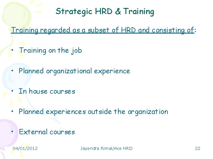 Strategic HRD & Training regarded as a subset of HRD and consisting of: •