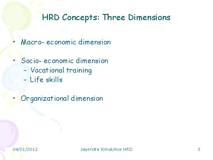 HRD Concepts: Three Dimensions • Macro- economic dimension • Socio- economic dimension – Vocational