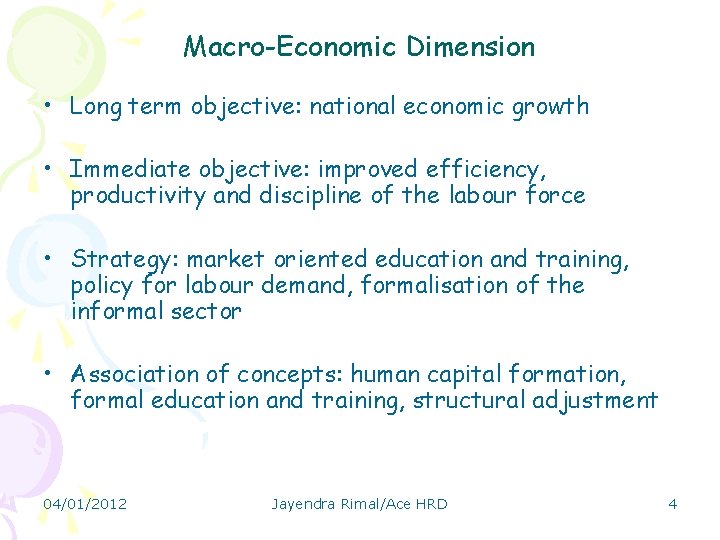 Macro-Economic Dimension • Long term objective: national economic growth • Immediate objective: improved efficiency,