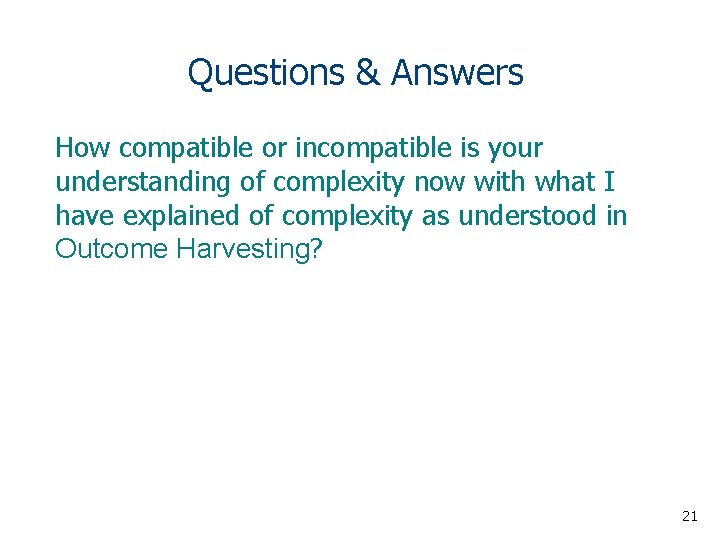 Questions & Answers How compatible or incompatible is your understanding of complexity now with