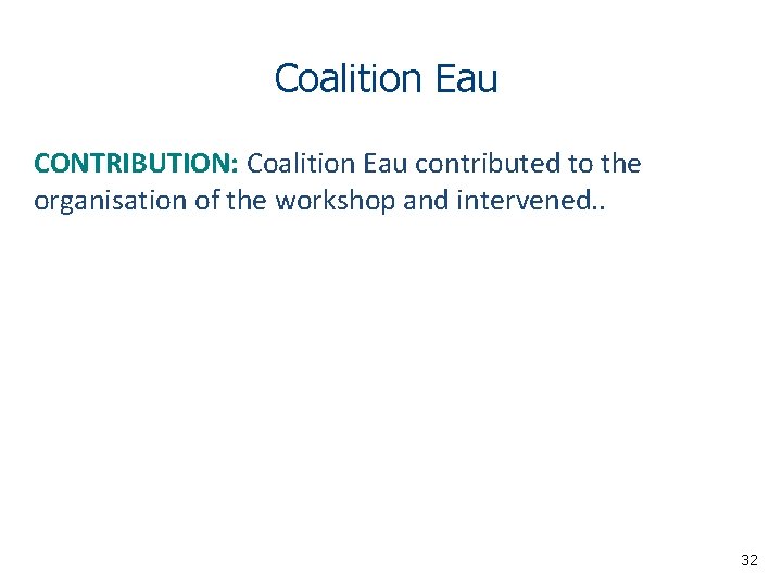 Coalition Eau CONTRIBUTION: Coalition Eau contributed to the organisation of the workshop and intervened.