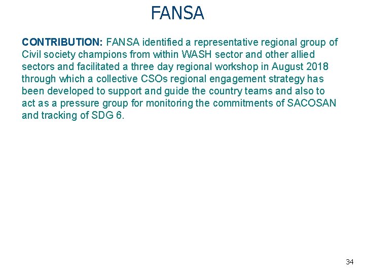 FANSA CONTRIBUTION: FANSA identified a representative regional group of Civil society champions from within