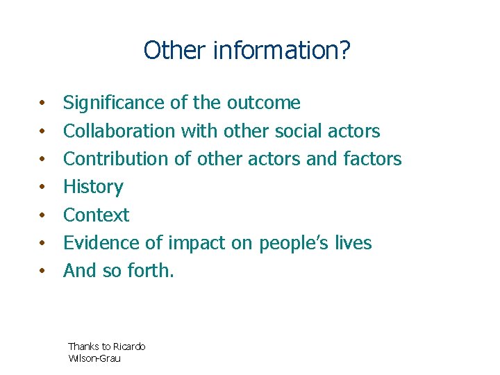 Other information? • • Significance of the outcome Collaboration with other social actors Contribution