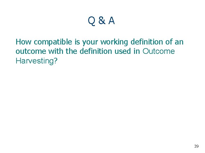 Q & A How compatible is your working definition of an outcome with the