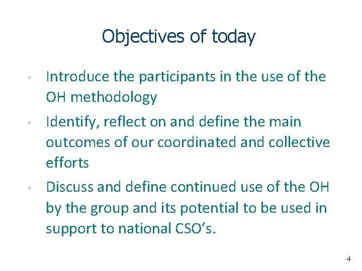 Objectives of today • • • Introduce the participants in the use of the