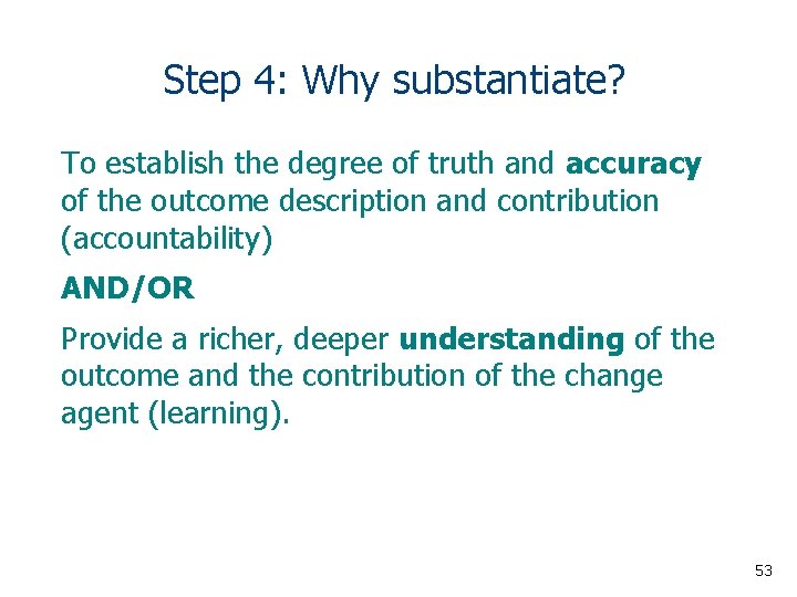 Step 4: Why substantiate? To establish the degree of truth and accuracy of the