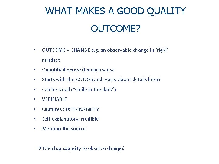 WHAT MAKES A GOOD QUALITY OUTCOME? • OUTCOME = CHANGE e. g. an observable