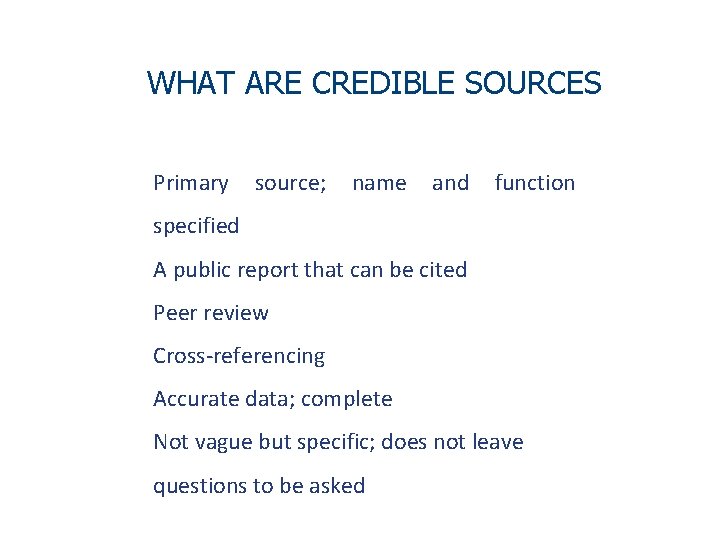 WHAT ARE CREDIBLE SOURCES Primary source; name and function specified A public report that