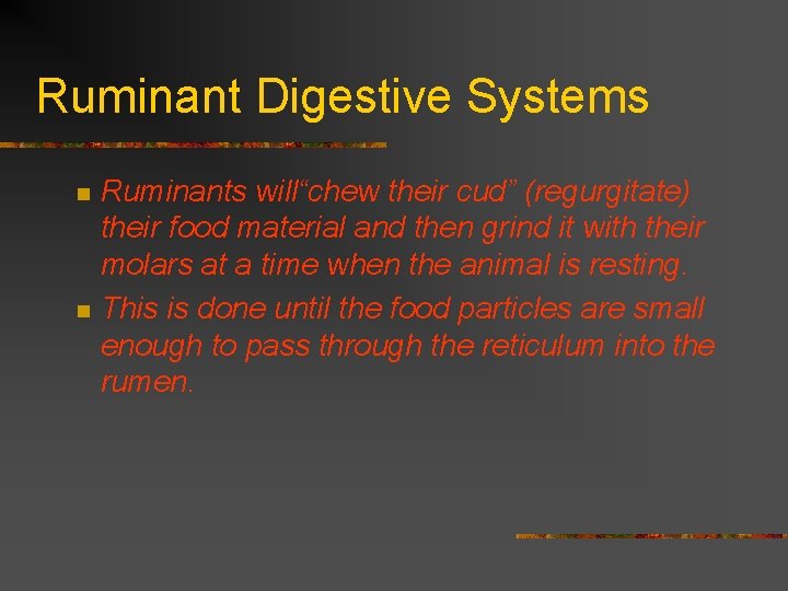 Ruminant Digestive Systems n n Ruminants will“chew their cud” (regurgitate) their food material and Ruminant Digestive Systems n n Ruminants will“chew their cud” (regurgitate) their food material and