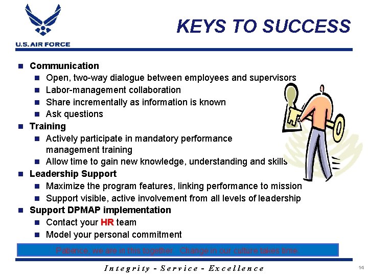 KEYS TO SUCCESS Communication n Open, two-way dialogue between employees and supervisors n Labor-management