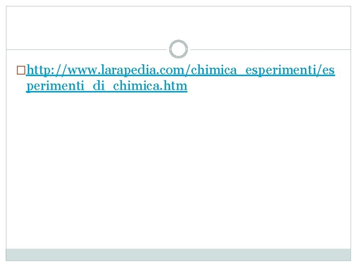 �http: //www. larapedia. com/chimica_esperimenti/es perimenti_di_chimica. htm 