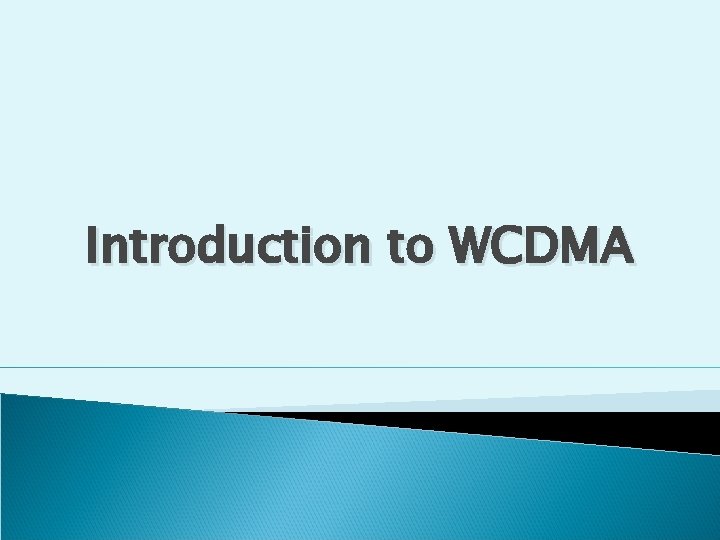 Introduction to WCDMA 