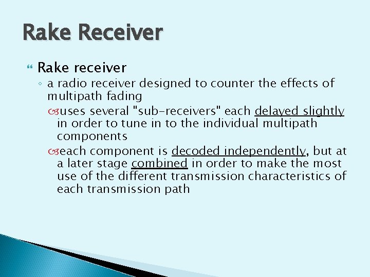 Rake Receiver Rake receiver ◦ a radio receiver designed to counter the effects of