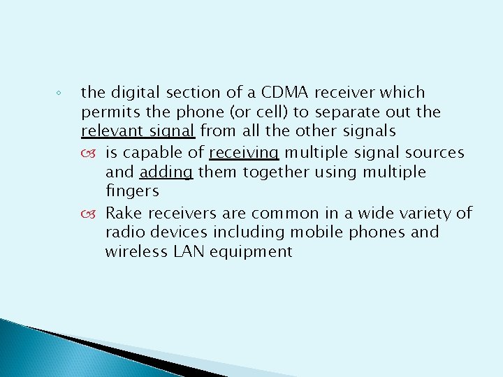 ◦ the digital section of a CDMA receiver which permits the phone (or cell)