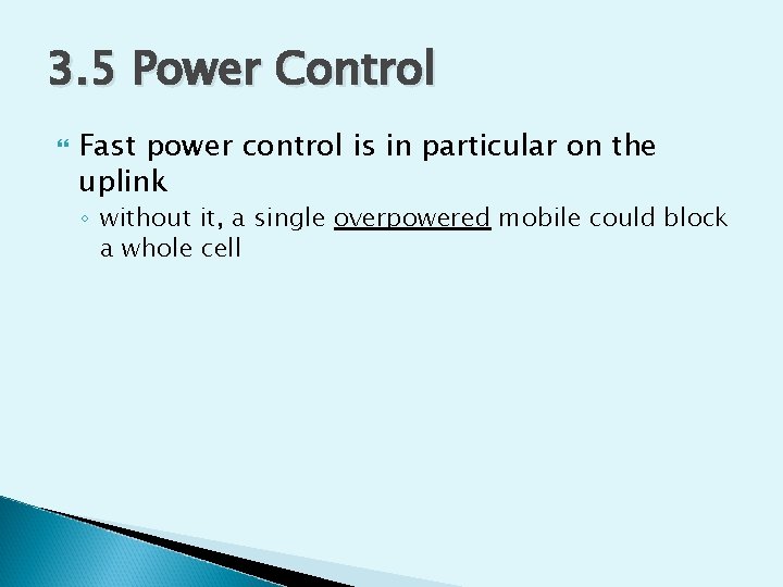 3. 5 Power Control Fast power control is in particular on the uplink ◦