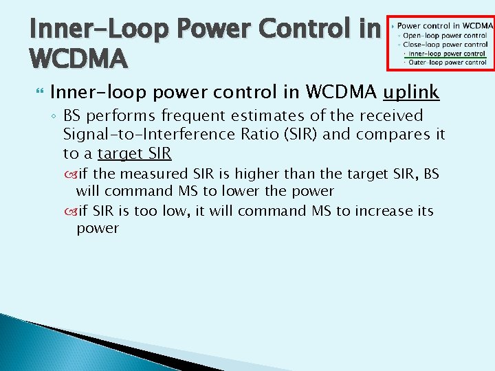 Inner-Loop Power Control in WCDMA Inner-loop power control in WCDMA uplink ◦ BS performs