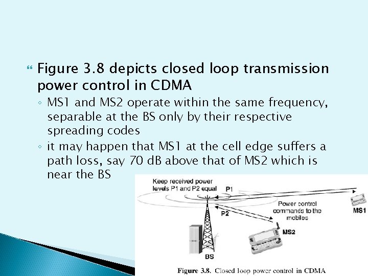  Figure 3. 8 depicts closed loop transmission power control in CDMA ◦ MS