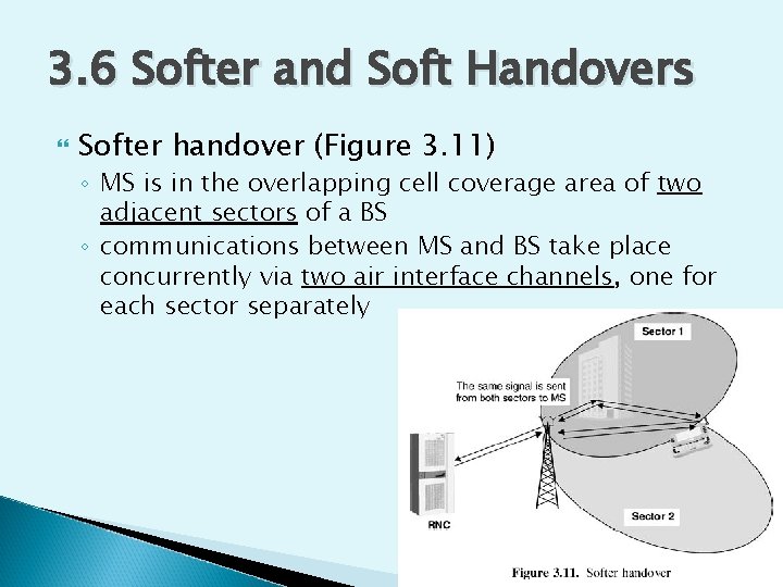 3. 6 Softer and Soft Handovers Softer handover (Figure 3. 11) ◦ MS is