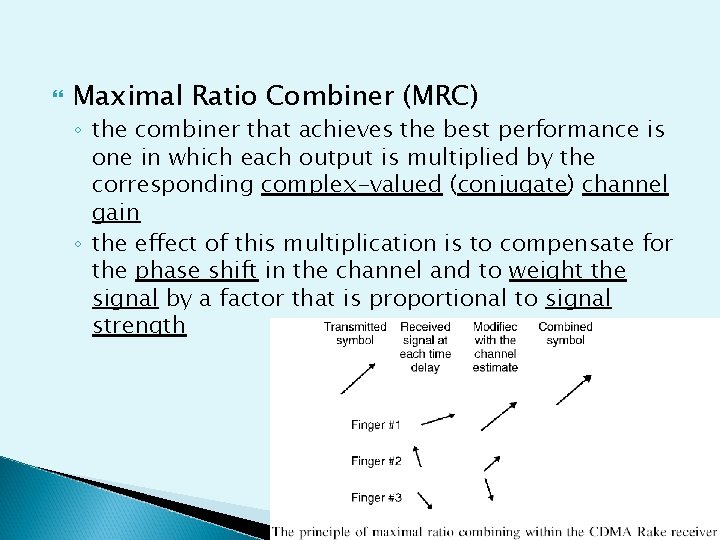  Maximal Ratio Combiner (MRC) ◦ the combiner that achieves the best performance is