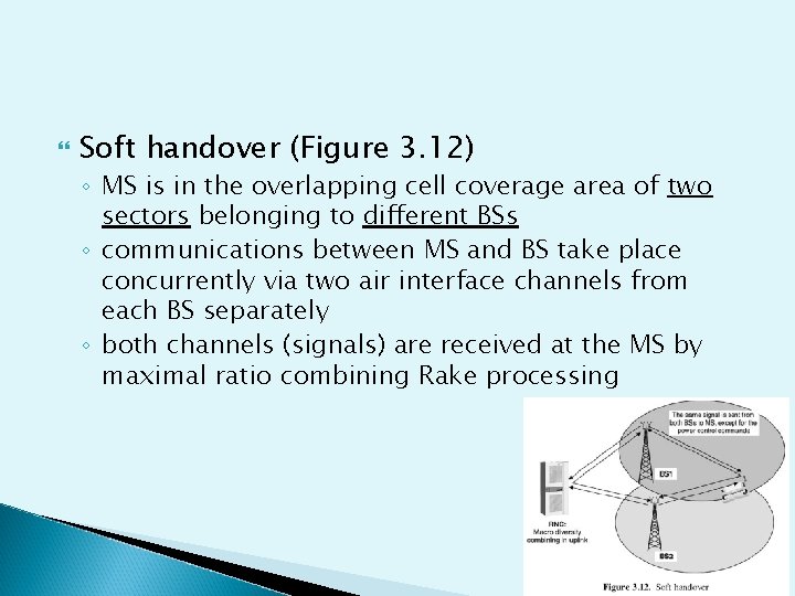  Soft handover (Figure 3. 12) ◦ MS is in the overlapping cell coverage