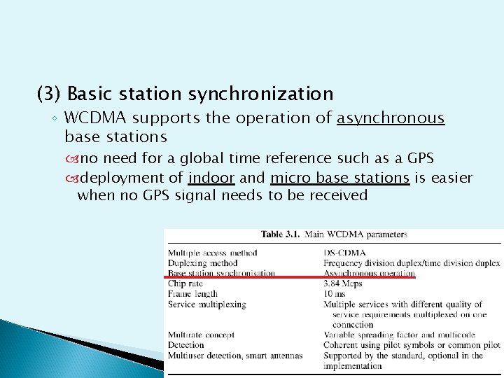 (3) Basic station synchronization ◦ WCDMA supports the operation of asynchronous base stations no