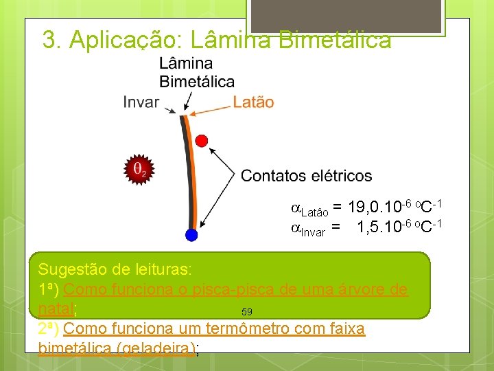 3. Aplicação: Lâmina Bimetálica a. Latão = 19, 0. 10 -6 o. C-1 a.