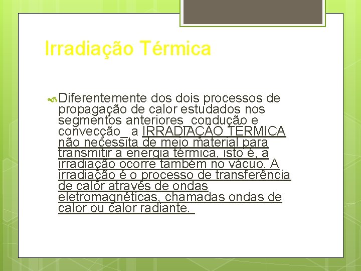 Irradiação Térmica Diferentemente dos dois processos de propagação de calor estudados nos segmentos anteriores_condução