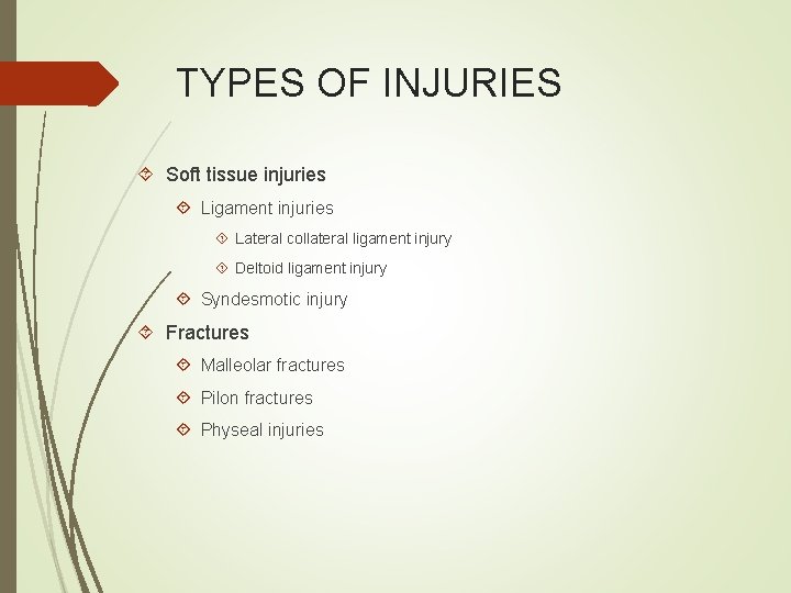 TYPES OF INJURIES Soft tissue injuries Ligament injuries Lateral collateral ligament injury Deltoid ligament