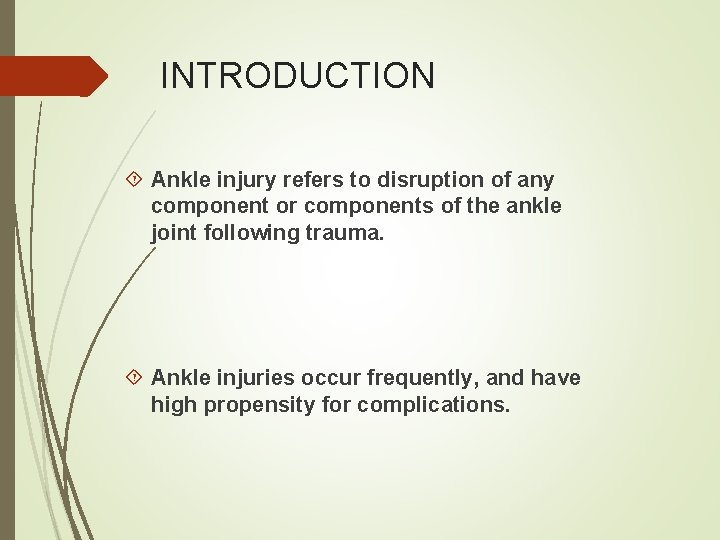 INTRODUCTION Ankle injury refers to disruption of any component or components of the ankle