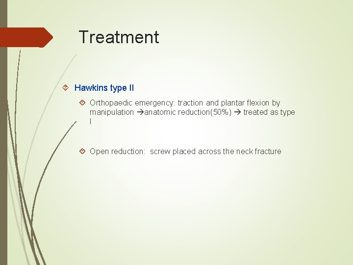 Treatment Hawkins type II Orthopaedic emergency: traction and plantar flexion by manipulation anatomic reduction(50%)